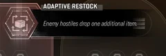 Adaptive Restock selected Trait tooltip: Enemy hostiles drop one additional item.