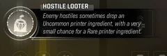 Hostile Looter selected Trait tooltip: Enemy hostiles sometimes drop an Uncommon Printer ingredient, with a very small chance for a Rare Printer ingredient.